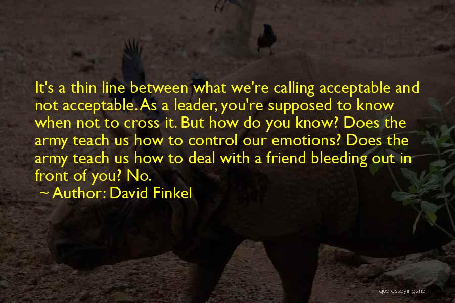 Emotions And Pain Quotes By David Finkel