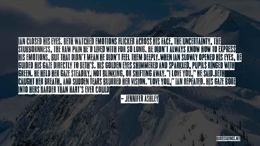 Emotions And Pain Quotes By Jennifer Ashley Emotions And Pain Quotes By Jennifer Ashley