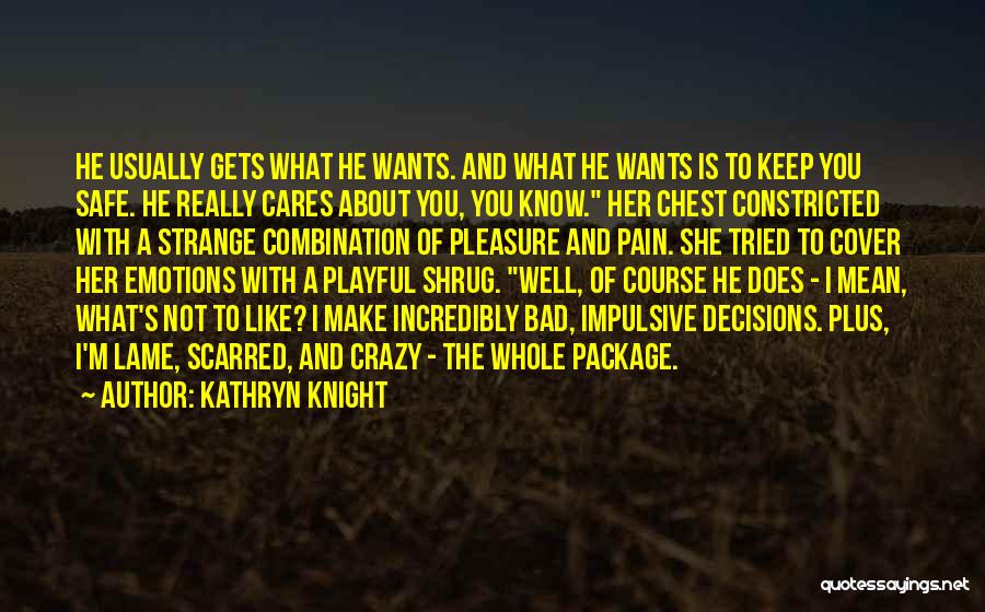 Emotions And Pain Quotes By Kathryn Knight