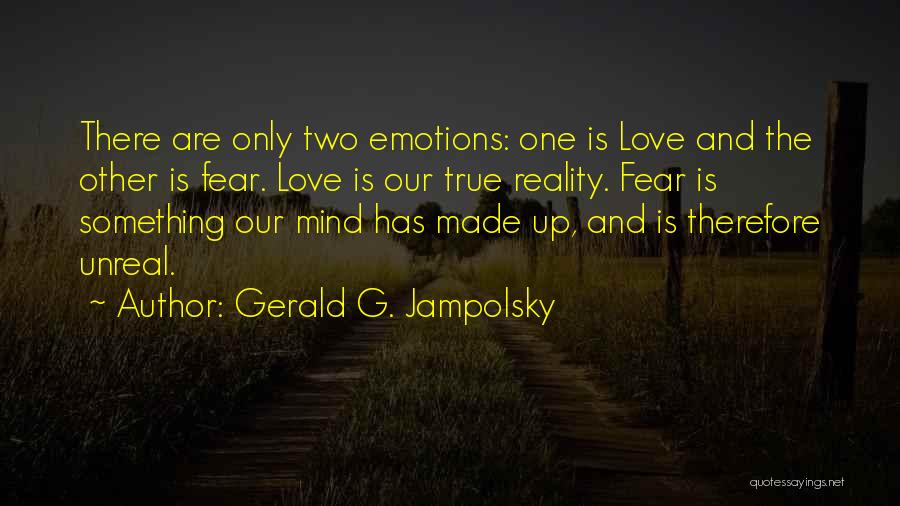 Emotions And Reality Quotes By Gerald G. Jampolsky