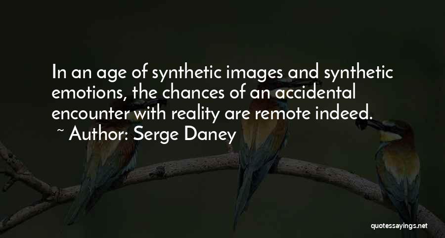 Emotions And Reality Quotes By Serge Daney