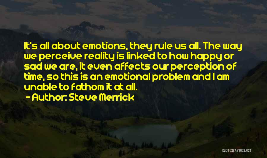 Emotions And Reality Quotes By Steve Merrick