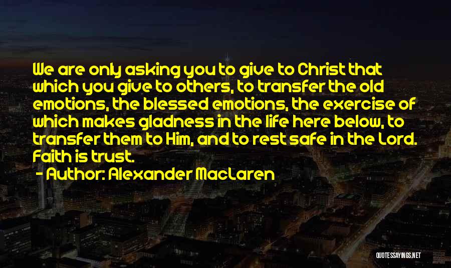 Emotions And Trust Quotes By Alexander MacLaren