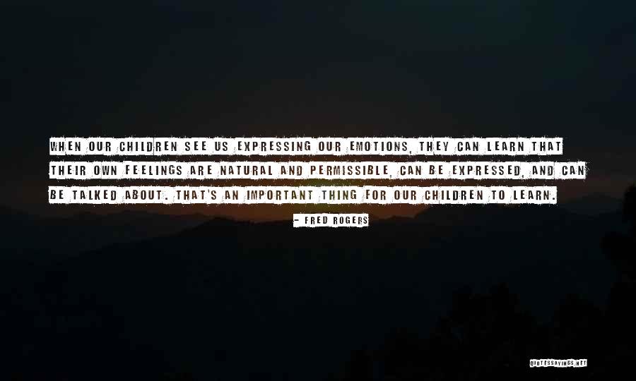 Emotions Are Important Quotes By Fred Rogers Emotions Are Important Quotes By Fred Rogers