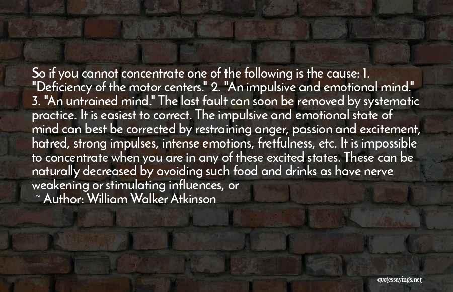 Emotions Cannot Be Controlled Quotes By William Walker Atkinson