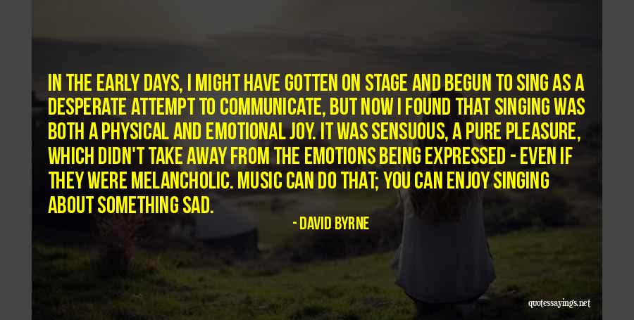 Emotions Communication Quotes By David Byrne Emotions Communication Quotes By David Byrne