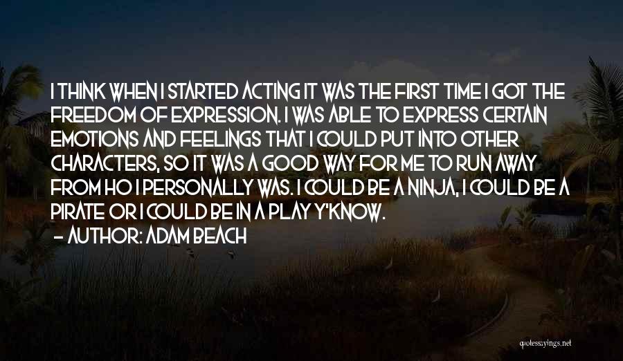 Emotions Expression Quotes By Adam Beach