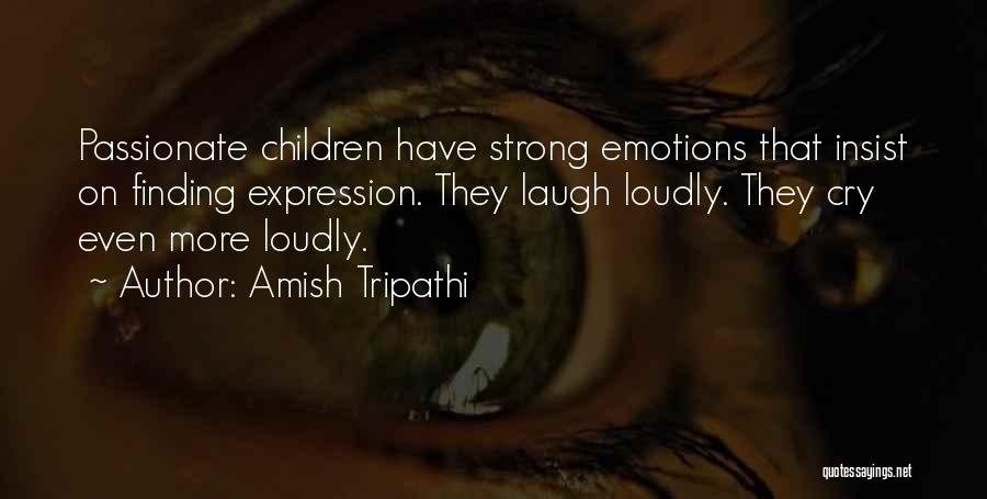 Emotions Expression Quotes By Amish Tripathi