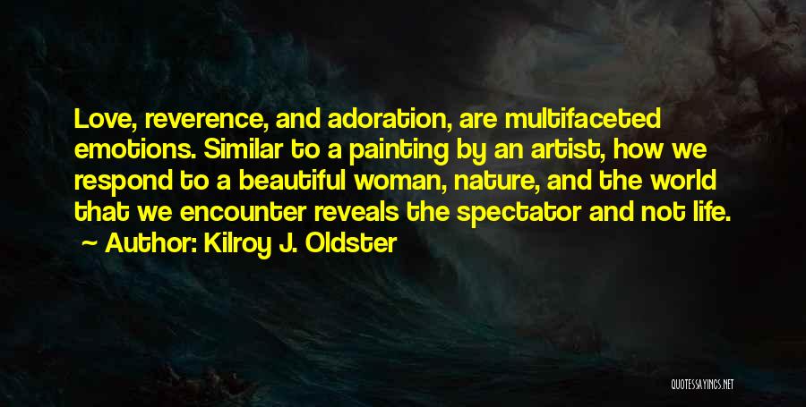 Emotions Expression Quotes By Kilroy J. Oldster