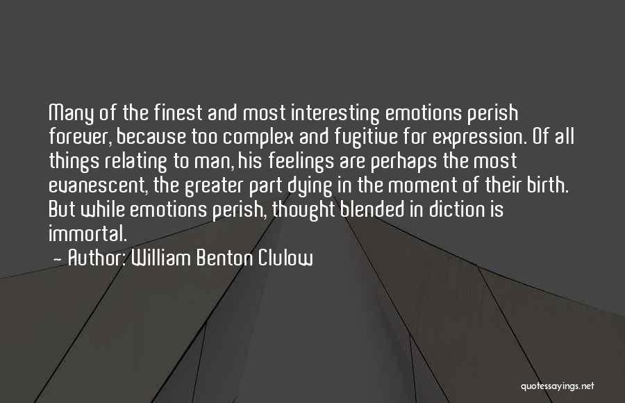 Emotions Expression Quotes By William Benton Clulow