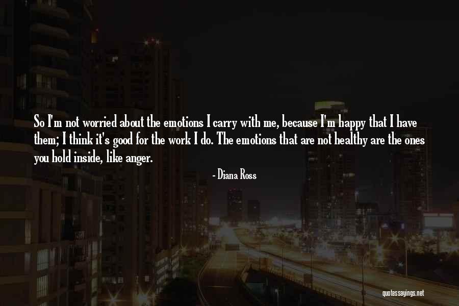 Emotions Healthy Quotes By Diana Ross Emotions Healthy Quotes By Diana Ross