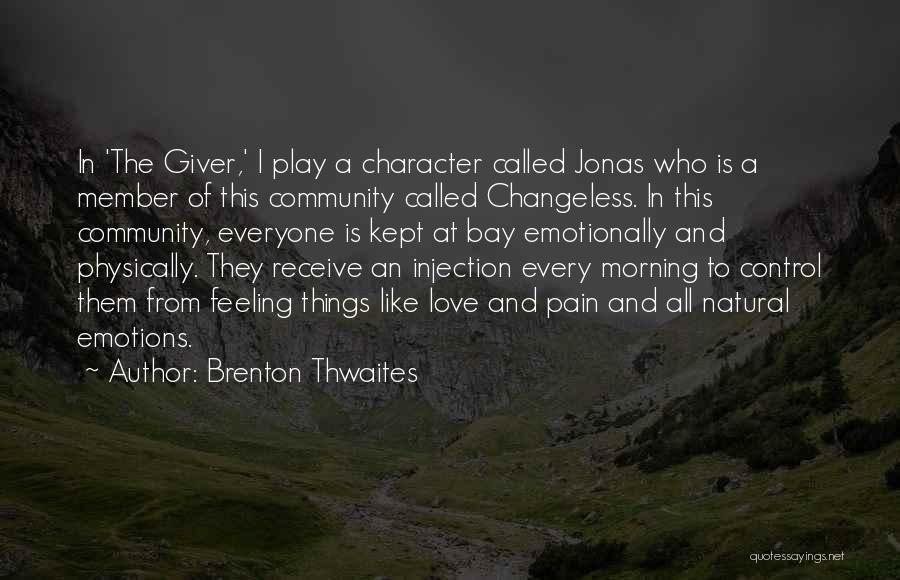 Emotions In The Giver Quotes By Brenton Thwaites