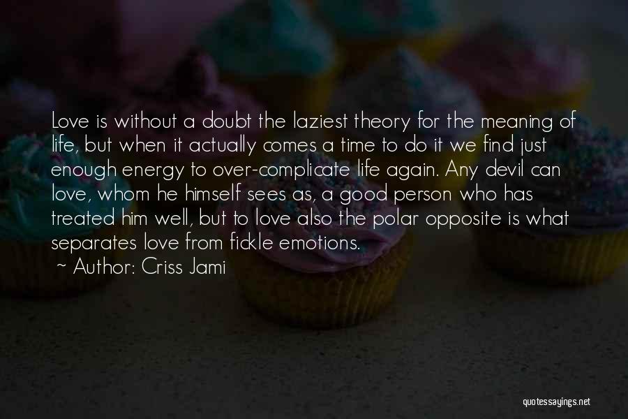 Emotions Of Life Quotes By Criss Jami