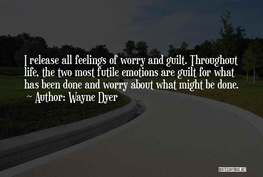 Emotions Of Life Quotes By Wayne Dyer