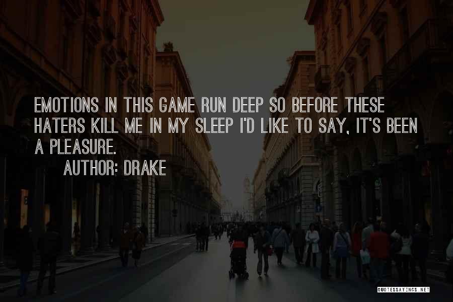 Emotions Run Deep Quotes By Drake