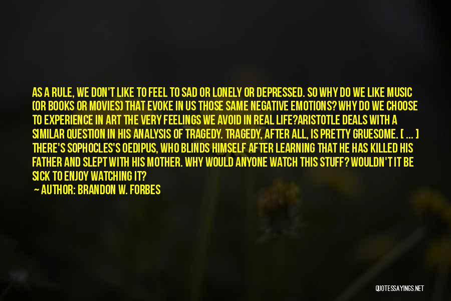 Emotions Sad Quotes By Brandon W. Forbes