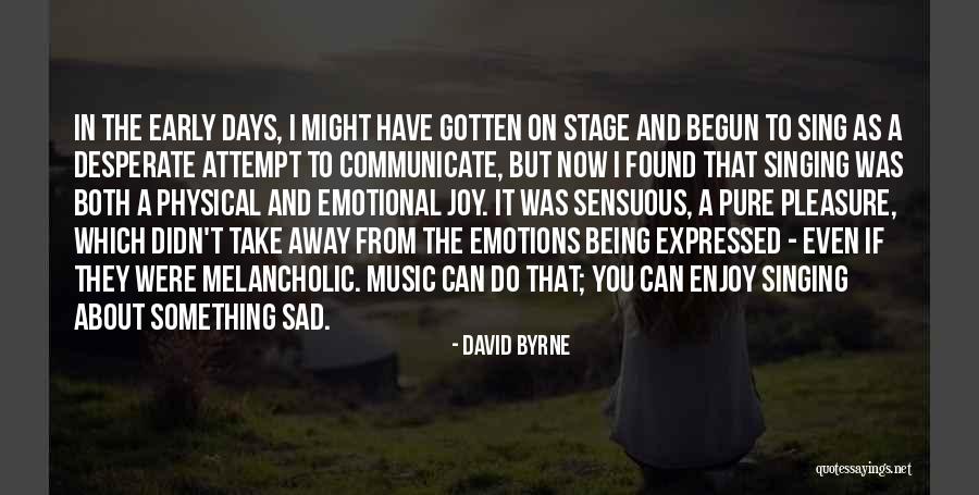 Emotions Sad Quotes By David Byrne