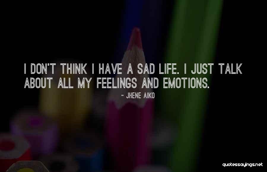 Emotions Sad Quotes By Jhene Aiko