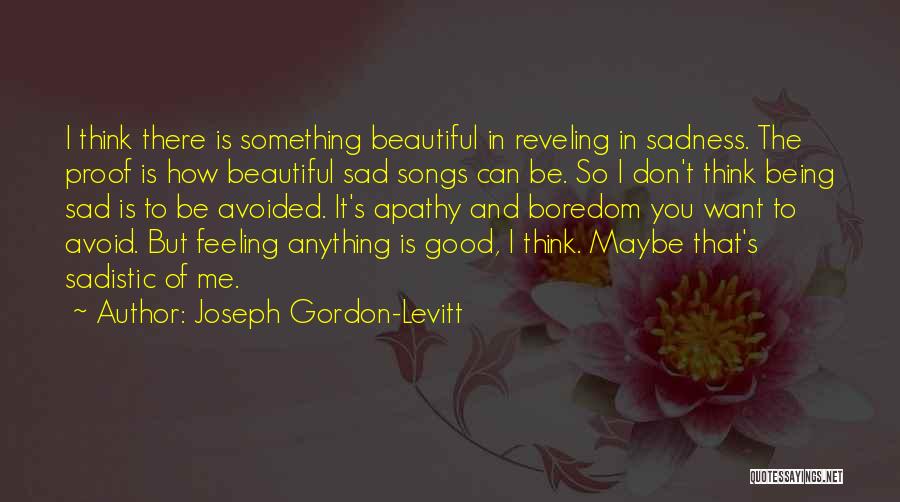 Emotions Sad Quotes By Joseph Gordon-Levitt