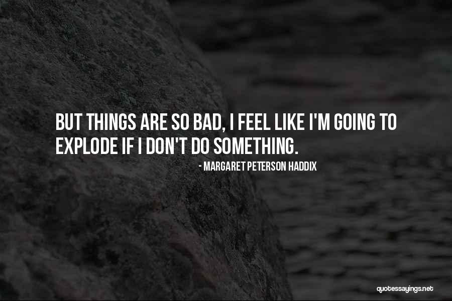 Emotions Sad Quotes By Margaret Peterson Haddix Emotions Sad Quotes By Margaret Peterson Haddix