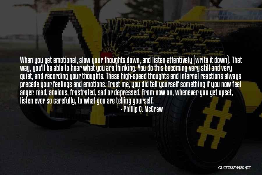 Emotions Sad Quotes By Phillip C. McGraw Emotions Sad Quotes By Phillip C. McGraw