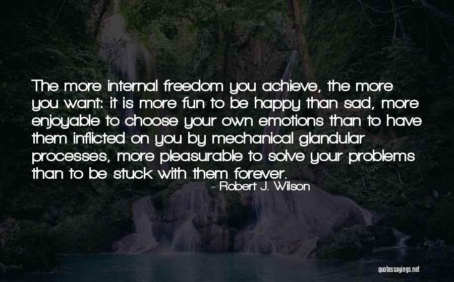 Emotions Sad Quotes By Robert J. Wilson Emotions Sad Quotes By Robert J. Wilson