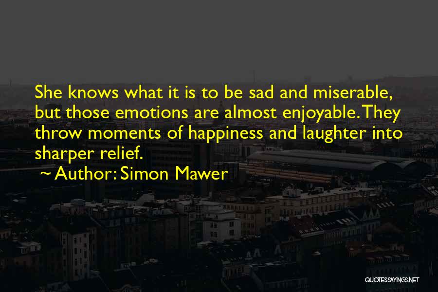 Emotions Sad Quotes By Simon Mawer