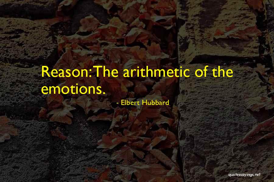 Emotions Versus Logic Quotes By Elbert Hubbard Emotions Versus Logic Quotes By Elbert Hubbard