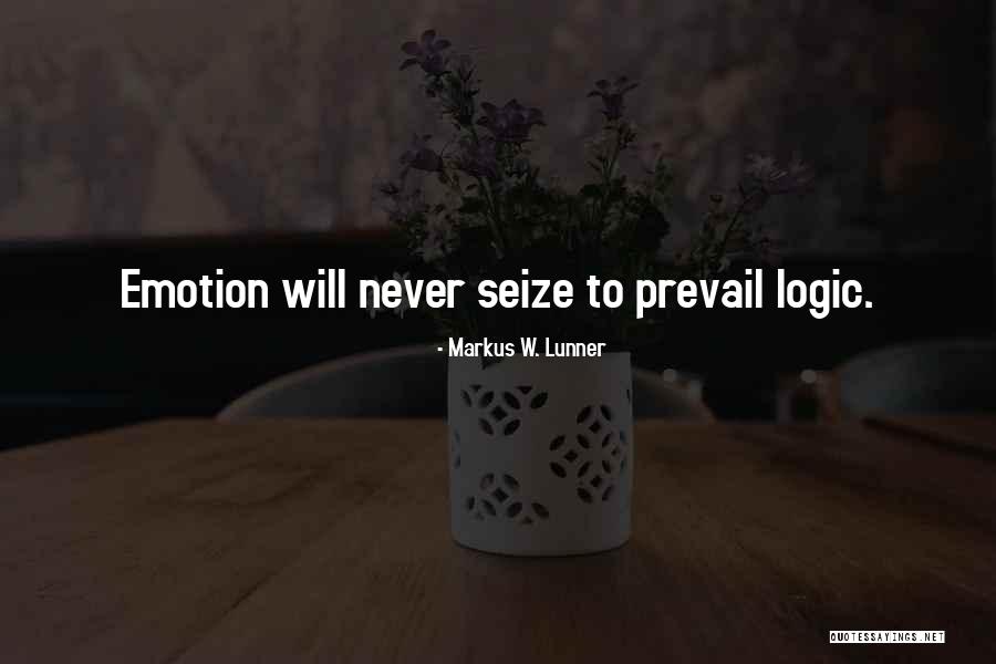 Emotions Versus Logic Quotes By Markus W. Lunner Emotions Versus Logic Quotes By Markus W. Lunner