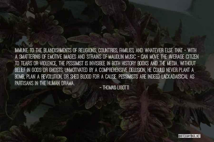 Emotive Quotes By Thomas Ligotti Emotive Quotes By Thomas Ligotti
