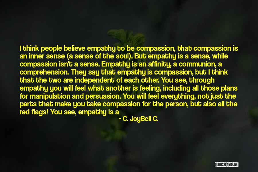 Empathic People Quotes By C. JoyBell C. Empathic People Quotes By C. JoyBell C.