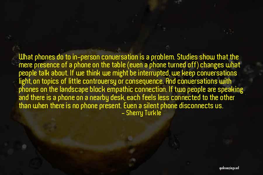 Empathic People Quotes By Sherry Turkle Empathic People Quotes By Sherry Turkle