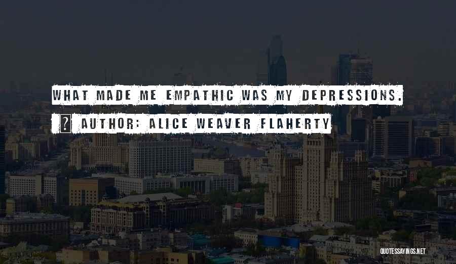 Empathic Quotes By Alice Weaver Flaherty