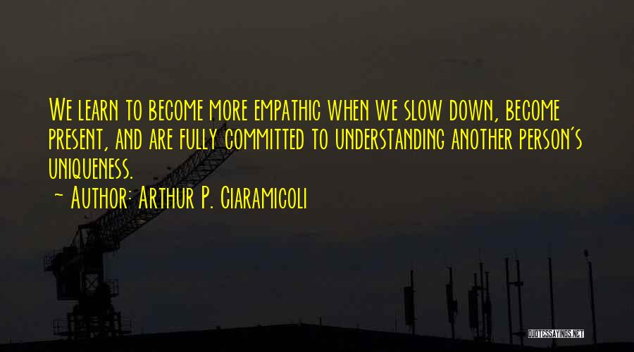 Empathic Quotes By Arthur P. Ciaramicoli