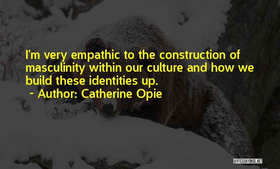 Empathic Quotes By Catherine Opie