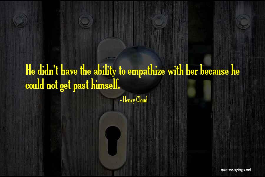 Empathize Versus Quotes By Henry Cloud Empathize Versus Quotes By Henry Cloud