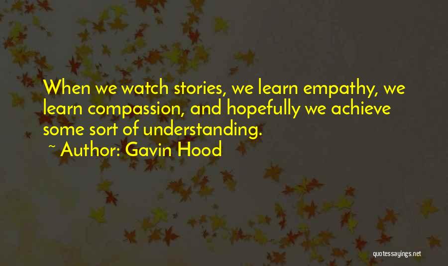 Empathy And Compassion Quotes By Gavin Hood