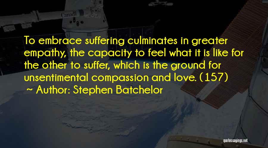 Empathy And Compassion Quotes By Stephen Batchelor