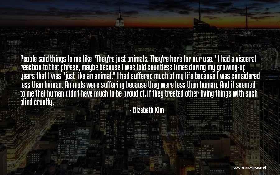 Empathy For Animals Quotes By Elizabeth Kim Empathy For Animals Quotes By Elizabeth Kim