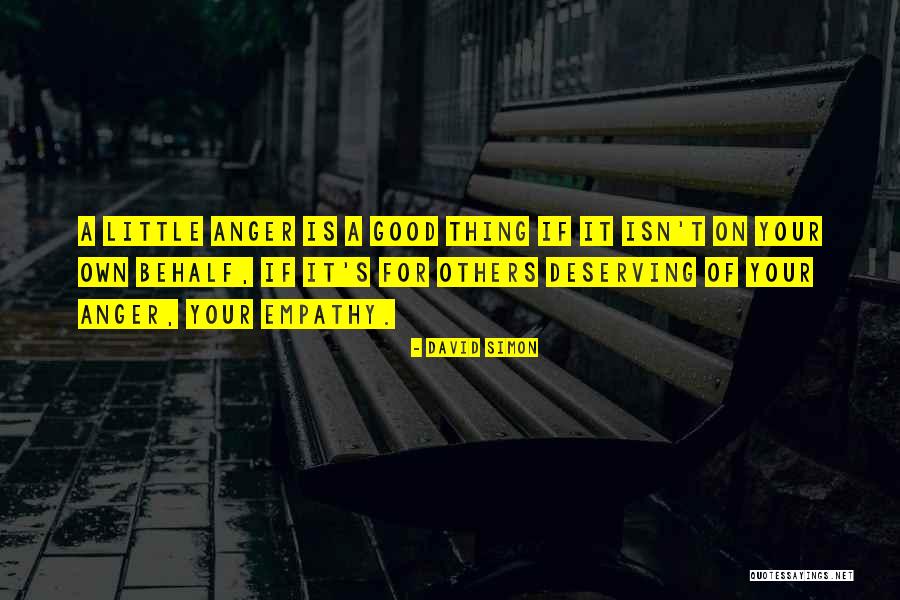 Empathy For Others Quotes By David Simon Empathy For Others Quotes By David Simon