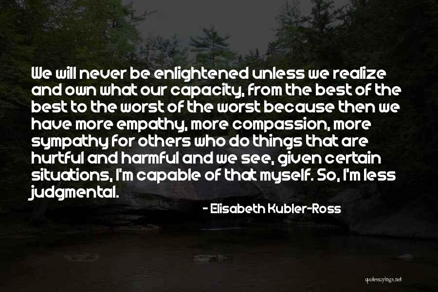 Empathy For Others Quotes By Elisabeth Kubler-Ross Empathy For Others Quotes By Elisabeth Kubler-Ross