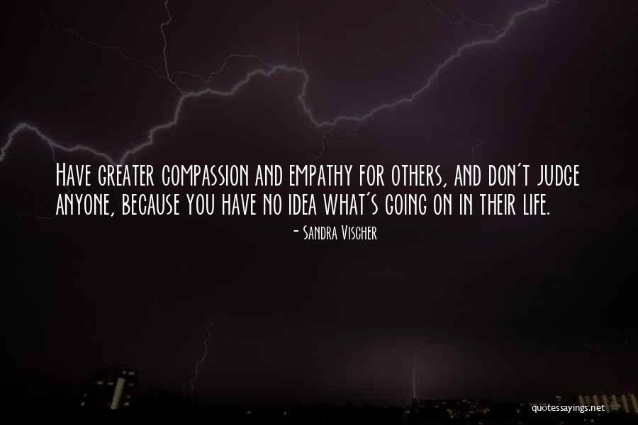 Empathy For Others Quotes By Sandra Vischer Empathy For Others Quotes By Sandra Vischer