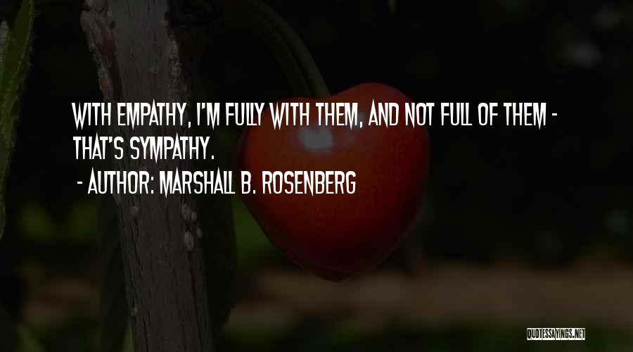 Empathy Vs Sympathy Quotes By Marshall B. Rosenberg