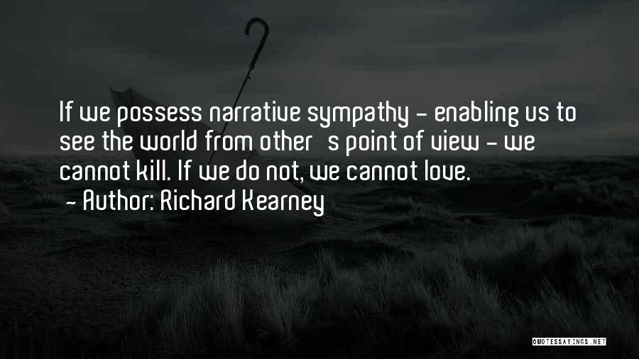 Empathy Vs Sympathy Quotes By Richard Kearney