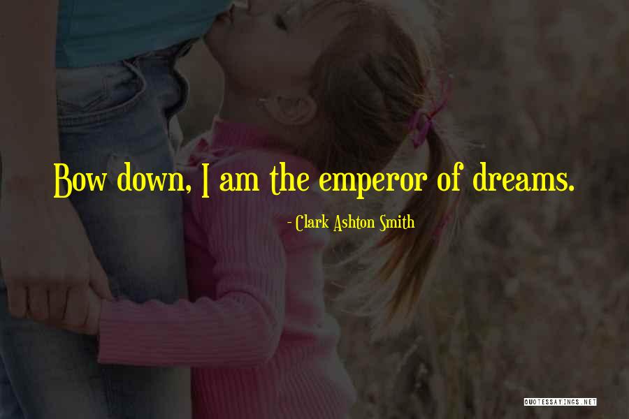 Emperor Quotes By Clark Ashton Smith Emperor Quotes By Clark Ashton Smith