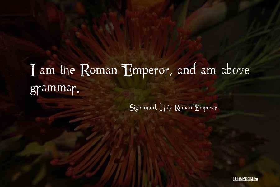 Emperor Sigismund Quotes By Sigismund, Holy Roman Emperor Emperor Sigismund Quotes By Sigismund, Holy Roman Emperor