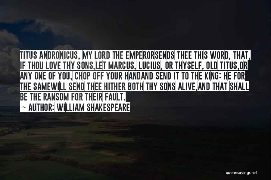 Emperor Titus Quotes By William Shakespeare