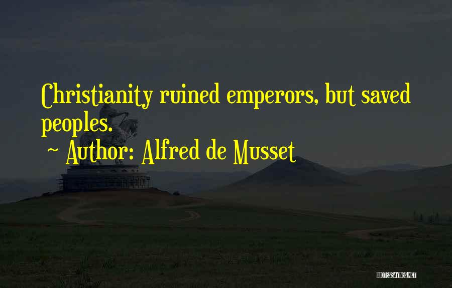 Emperors Quotes By Alfred De Musset