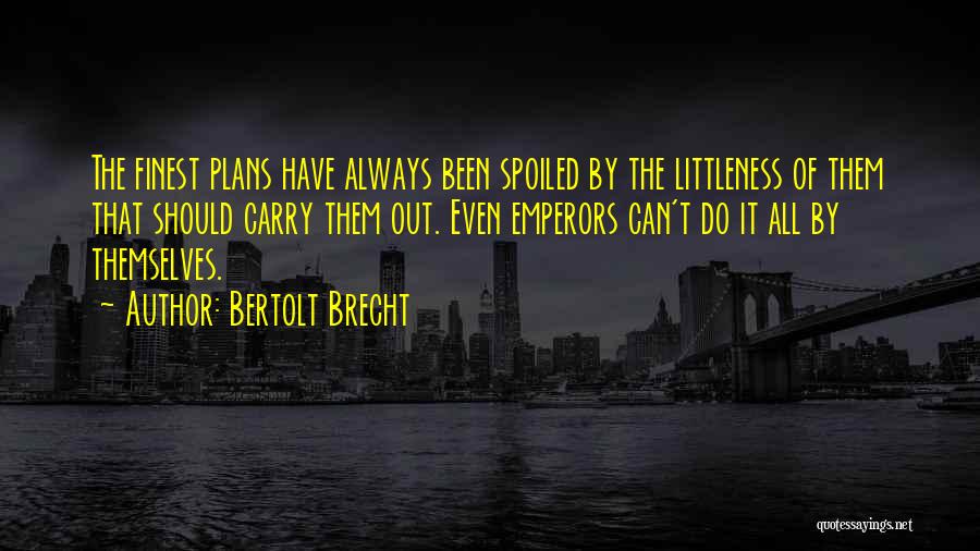 Emperors Quotes By Bertolt Brecht