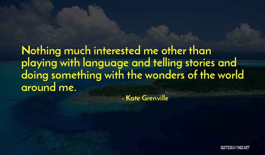 Emperyalizm Teorisi Quotes By Kate Grenville Emperyalizm Teorisi Quotes By Kate Grenville